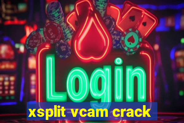 xsplit vcam crack